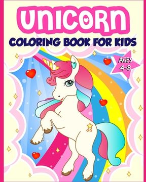 portada Unicorn Coloring Book for Kids Ages 4-8: 40 Fun and Beautiful Unicorn Illustrations that Create Hours of Fun (Children Books Gift Ideas) (in English)