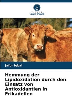 portada Hemmung der Lipidoxidation durch den Einsatz von Antioxidantien in Frikadellen (in German)