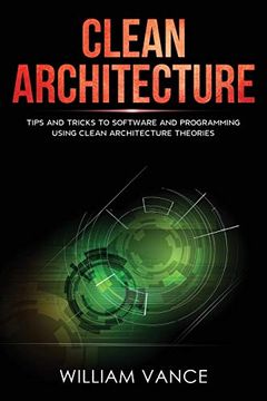 portada Clean Architecture: Tips and Tricks to Software and Programming Using Clean Architecture Theories 