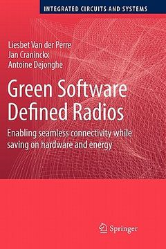 portada green software defined radios: enabling seamless connectivity while saving on hardware and energy (en Inglés)