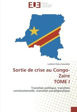 portada Sortie de crise au Congo-Zaïre TOME I: Transition politique, transition constitutionnelle, transition paradigmatique (French Edition)