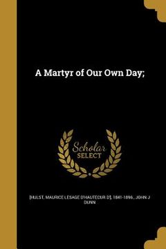 portada A Martyr of Our Own Day; (in English)