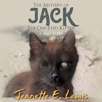 portada The Mystery of Jack, the One-Eyed Kitten: A True Story (en Inglés)