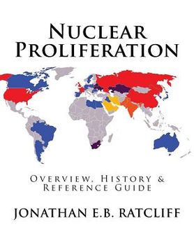 portada Nuclear Proliferation: Overview, History & Reference Guide (en Inglés)