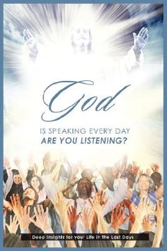 portada god is speaking everyday: are you listening?: deep insights for your life in the last days (en Inglés)