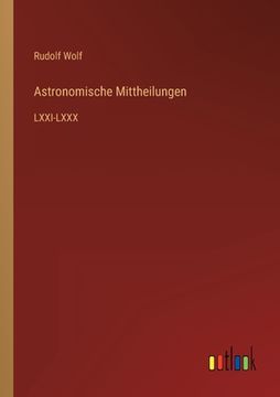portada Astronomische Mittheilungen: LXXI-LXXX (en Alemán)