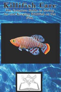 portada Killifish Care: The Complete Guide to Caring for and Keeping Killifish as Pet Fish