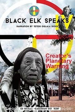 portada Black Elk Speaks IV: Creator's Planetary Warning: Narration by a Teton Sioux (in English)