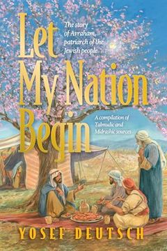 portada Let my Nation Begin: The Story of Avraham, Patriarch of the Jewish People 