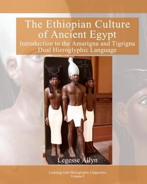 portada The Ethiopian Culture of Ancient Egypt: Introduction to the Amarigna and Tigrigna Dual Hieroglyphic Language (Learning with Hieroglyphic Linguistics) (Volume 1)
