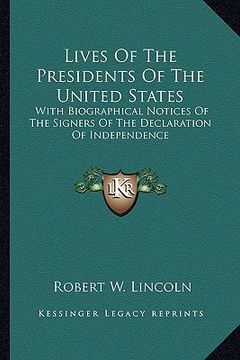 portada lives of the presidents of the united states: with biographical notices of the signers of the declaration with biographical notices of the signers of