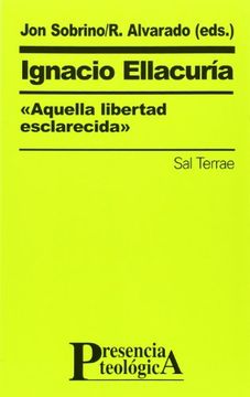 portada Ignacio Ellacuría,«aquella libertad esclarecida» (Presencia Teológica)