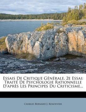 portada Essais de Critique Generale. 2e Essai: Traite de Psychologie Rationnelle D'Apres Les Principes Du Criticisme... (en Francés)