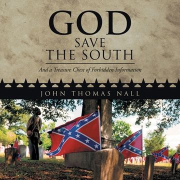 portada God Save the South: And a Treasure Chest of Forbidden Information (in English)