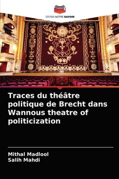 portada Traces du théâtre politique de Brecht dans Wannous theatre of politicization