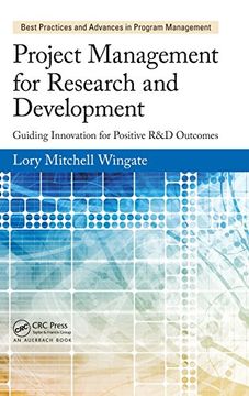portada Project Management For Research And Development: Guiding Innovation For Positive R&d Outcomes (best Practices And Advances In Program Management Series) (en Inglés)