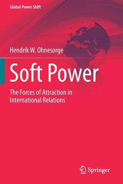 portada Soft Power: The Forces of Attraction in International Relations