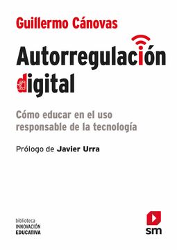 portada Autorregulación Digital: Cómo Educar en el uso Responsable de la Tecnología: 46 (Biblioteca Innovación Educativa) (in Spanish)