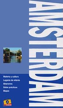 portada Amsterdam Historia y Cultura Lugares de Interes Itinerarios Datos Practicos Mapas (in Spanish)
