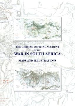 portada The German Official Account of the War in South Africa: Maps and Illustrations (en Inglés)