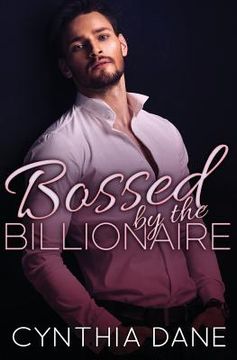 portada Bossed by the Billionaire: Alpha Billionaire Romance (en Inglés)