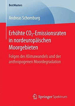 portada Erhöhte Co2-Emissionsraten in Nordeuropäischen Moorgebieten: Folgen des Klimawandels und der Anthropogenen Moordegradation (Bestmasters) (en Alemán)