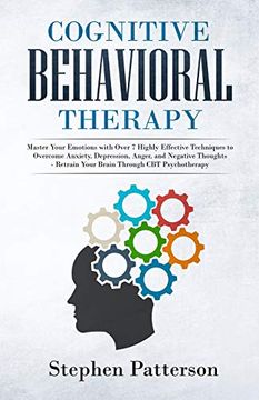 portada Cognitive Behavioral Therapy: Master Your Emotions With Over 7 Highly Effective Techniques to Overcome Anxiety, Depression, Anger, and Negative Thoughts - Retrain Your Brain Through cbt Psychotherapy (en Inglés)