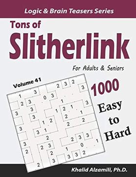 portada Tons of Slitherlink for Adults & Seniors: 1000 Easy to Hard Puzzles (10X10) (Logic & Brain Teasers Series) 