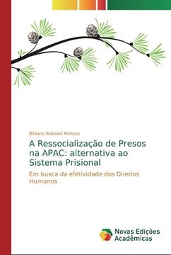 portada A Ressocialização de Presos na Apac: Alternativa ao Sistema Prisional: Em Busca da Efetividade dos Direitos Humanos (en Portugués)