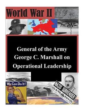portada General of the Army George C. Marshall on Operational Leadership (en Inglés)