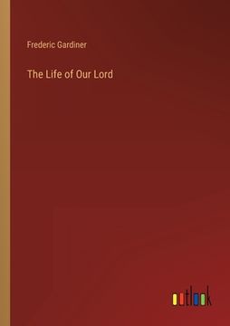 portada The Life of Our Lord (en Inglés)