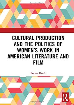 portada Cultural Production and the Politics of Women’S Work in American Literature and Film (Interdisciplinary Research in Gender) (en Inglés)