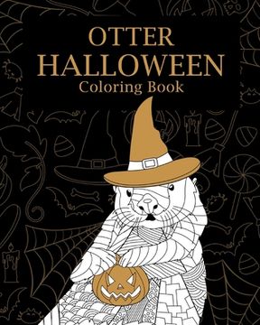 portada Otter Halloween Coloring Book: AdultsColoring Books, Otterly Spooky, You're My Boo, Pumpkin, Happy Halloween (en Inglés)