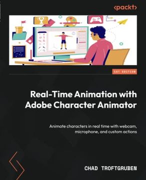 portada Real-Time Animation With Adobe Character Animator: Animate Characters in Real Time With Webcam, Microphone, and Custom Actions 