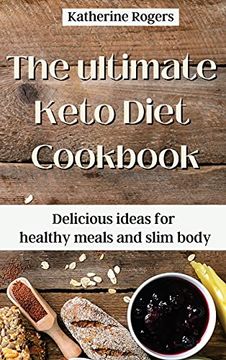 portada The Ultimate Keto Diet Cookbook: Delicious Ideas for Healthy Meals and Slim Body (en Inglés)