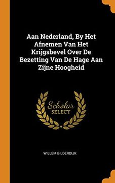 portada Aan Nederland, by het Afnemen van het Krijgsbevel Over de Bezetting van de Hage aan Zijne Hoogheid 