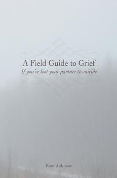 portada A Field Guide to Grief: If you've lost your partner to suicide (en Inglés)