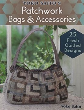 portada Yoko Saito's Patchwork Bags & Accessories: 25 Fresh Quilted Designs (Lady Boutique)