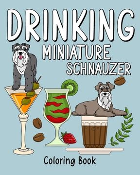 portada Drinking Miniature Schnauzer: Coloring Book for Adults, Coloring Book with Many Coffee and Drinks Recipes