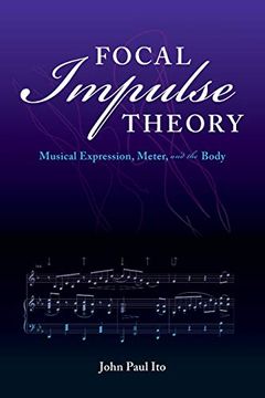 portada Focal Impulse Theory: Musical Expression, Meter, and the Body (Musical Meaning and Interpretation)