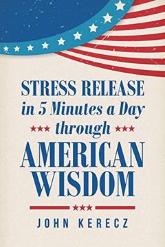 portada Stress Release in 5 Minutes a day Through American Wisdom (en Inglés)