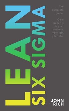 portada Lean Six SIgma: The complete guide about Lean Six Sigma - Gain benefits in your business, your job and your life (en Inglés)