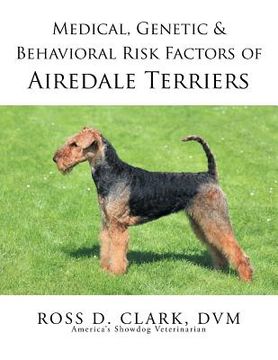portada Medical, Genetic & Behavioral Risk Factors of Airedale Terriers (en Inglés)