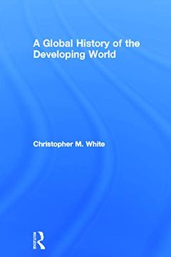 portada A Global History of the Developing World (en Inglés)