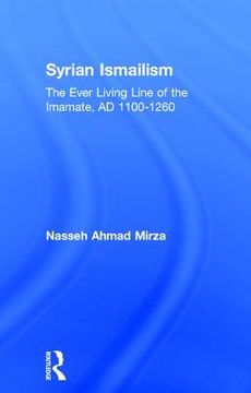 portada syrian ismailism: the ever living line of the imamate, a.d. 1100--1260