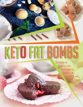 portada Keto Fat Bombs: Snacks & Treats for Ketogenic, Paleo, & other Low Carb Diets (en Inglés)