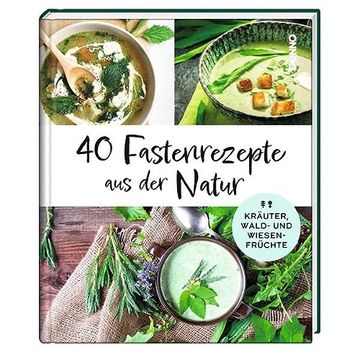 portada 40 Fastenrezepte aus der Natur: Kräuter, Wald- und Wiesenfrüchte (en Alemán)