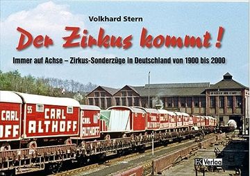 portada Der Zirkus Kommt: Immer auf Achse - Zirkus-Sonderzüge in Deutschland von 1950 bis 2000 (en Alemán)