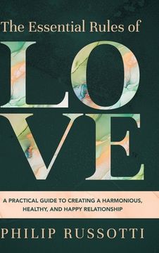 portada The Essential Rules of Love: A Practical Guide to Creating a Harmonious, Healthy, and Happy Relationship (en Inglés)