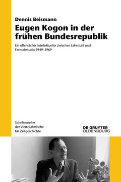 portada Eugen Kogon in der frã Â¼Hen Bundesrepublik: Ein ã Â¶Ffentlicher Intellektueller Zwischen Lehrstuhl und Fernsehstudio 19491969 (Issn) (German Edition) [Soft Cover ] (en Alemán)